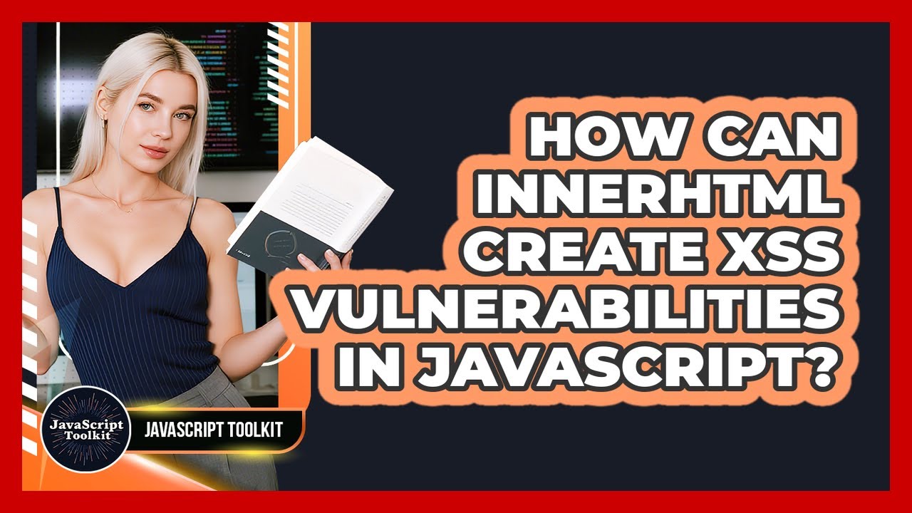 How Can innerHTML Create XSS Vulnerabilities In JavaScript? - JavaScript Toolkit