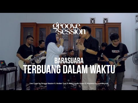 Barasuara - Wasted in Time (Live Cover by Groove Session ft. Andien Tyas & Nata)