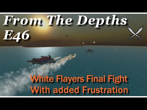 From The Depths 2.5.1 E46-Ending the White Flayers with Carriers Battleships,LetsPlay,Playthrough