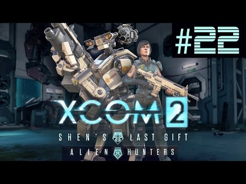 XCOM 2 Shen's Last Gift + Alien Hunters Part 22 - Sparky's Bad Day (Legend Ironman)