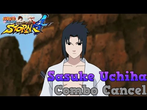 Naruto Shippuden Ultimate Ninja Storm 4: Sasuke (Shippuden) Combo Cancel Tutorial