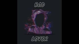 Bad Lover Music Video