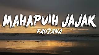 Download lagu Fauzana - Mahapuih Jajak (Lirik ) mp3