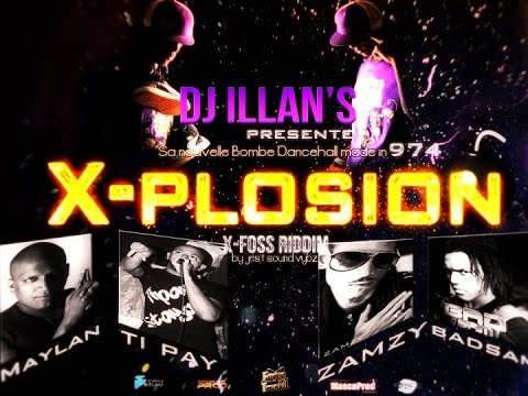 Dj Illan's - X-plosion - ft Maylan, Badsam, Zamzy, Ti Pay Mista Faya ( Clip officiel )