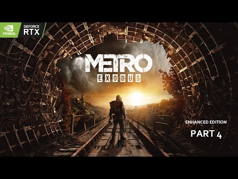 Metro Exodus Enhanced Edition Gameplay Walkthrough Part 4 [PC Extreme Graphics 60FPS]