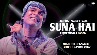 Suna Hai Lyrics -Sanak। Jubin Nautiyal। Jeet Gannguli। Suna Hai Tere Dil Pe Mera Full Song