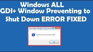 How to Fix GDI+ Window Preventing to Shut Down