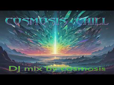 Cosmosis Chill - DJ mix by Cosmosis (90mins)