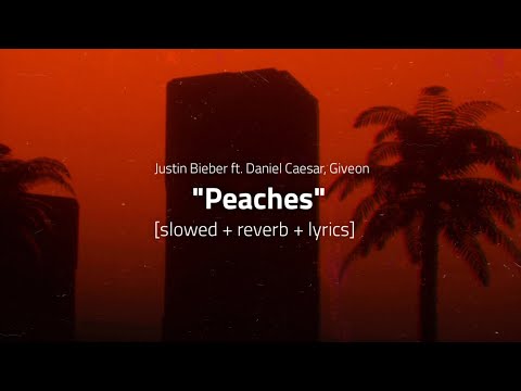 Justin Bieber - Peaches [𝙎𝙡𝙤𝙬𝙚𝙙 + 𝙍𝙚𝙫𝙚𝙧𝙗 + 𝙇𝙮𝙧𝙞𝙘𝙨] ft. Daniel Caesar, Giveon