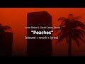Justin Bieber - Peaches [𝙎𝙡𝙤𝙬𝙚𝙙 + 𝙍𝙚𝙫𝙚𝙧𝙗 + 𝙇𝙮𝙧𝙞𝙘𝙨] ft. Daniel Caes