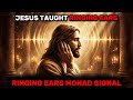 Jesus Taught Why Chosen Ones Have Ringing Ears — It's Monad Frequency Breaking Through