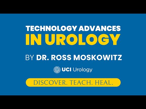 Technology Advances in Urology By Dr. Ross Moskowitz - UC Irvine Department of Urology