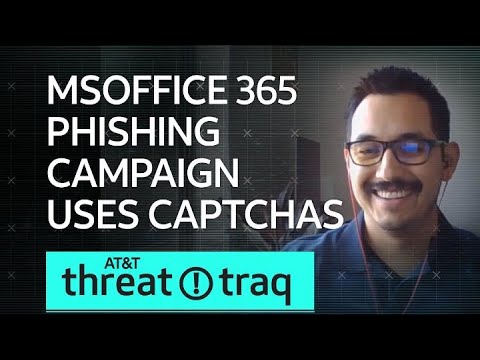 MSOffice 365 Phishing Campaign Uses CAPTCHAs| AT&amp;T ThreatTraq