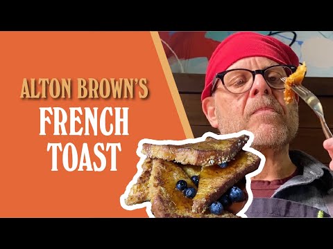Alton Brown’s French Toast
