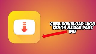 Download lagu Cara download lagu dengan mudah dengan aplikasi snaptube.nggk perlu ribet mp3