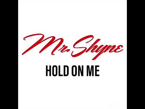Mr.Shine - Hold On Me