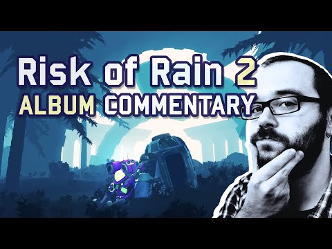 Risk of Rain 2 (2020) | Album Commentary by Chris Christodoulou