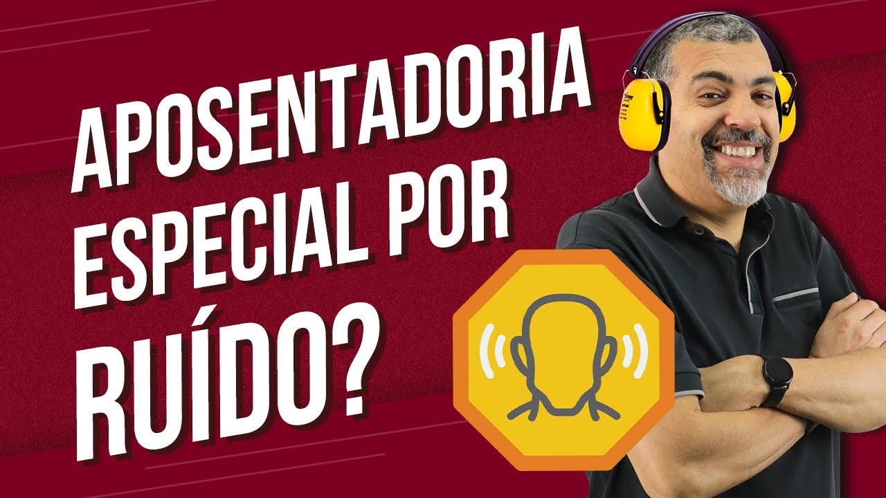 Aposentadoria Especial por Exposição à Ruído?