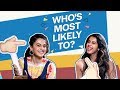 Taapsee Pannu and Shagun Pannu play Who's Most Likely, reveal their most embarrassing secrets