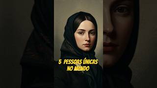 5 pessoas únicas no mundo #historias #passado #history #reflexão #parto