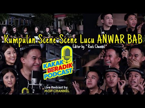 #10 Kumpulan SCENE LUCU Anwar BAB di Kakak Beradik Podcast by. MOP CHANNEL (edit by. REN'S CHANNEL)