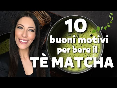 10 ottimi motivi per bere il TÈ MATCHA