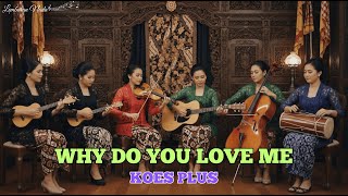 Download lagu WHY DO YOU LOVE ME - KOES PLUS | Keroncong Version Cover | LYRICS mp3