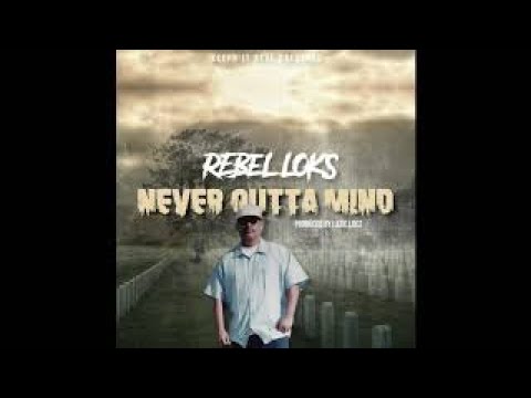 Rebel Loks  - Never Outta Mind