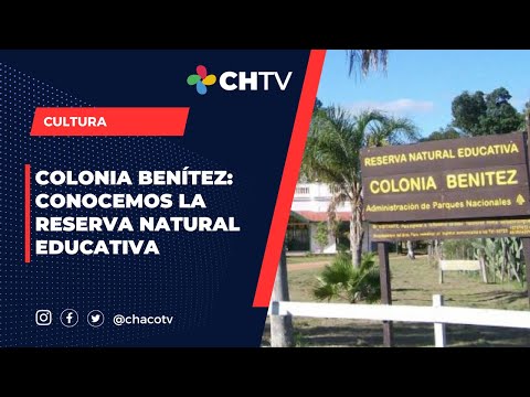 COLONIA BENÍTEZ: CONOCEMOS LA RESERVA NATURAL EDUCATIVA