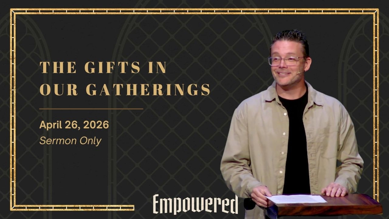 The Gifts of Our Gatherings