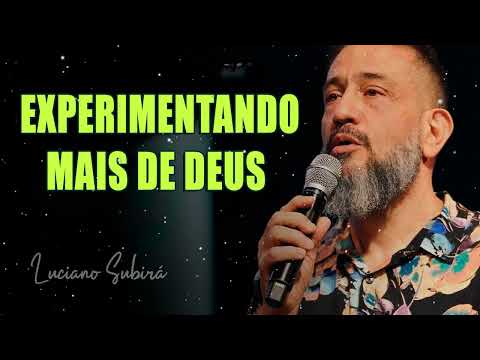 EXPERIMENTANDO MAIS DE DEUS - Luciano Subirá