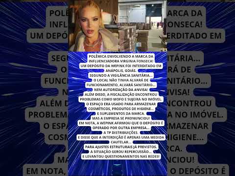 DEPÓSITO DA WEPINK É INTERDITADO E ENVOLVE VIRGINIA