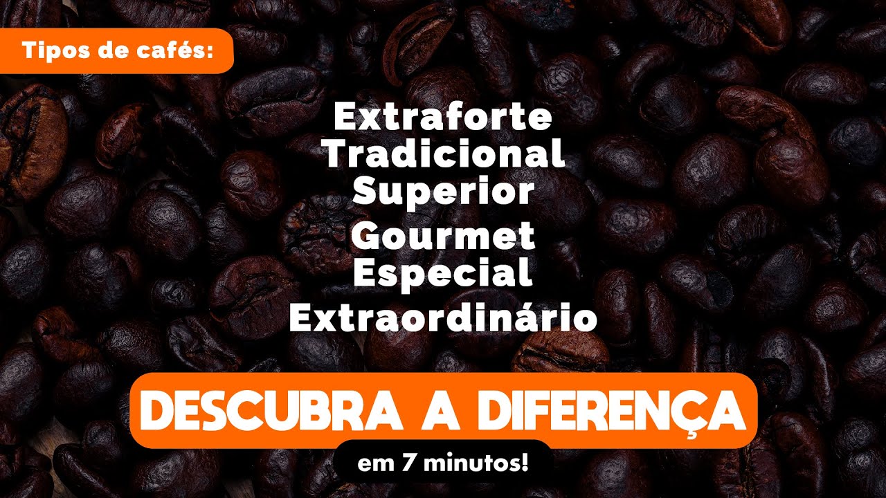 CAFÉ ESPECIAL, GOURMET E EXTRAFORTE - Descubra a diferença em 7 minutos!