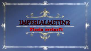 [KING]Florin revine!? -ImperialMetin2