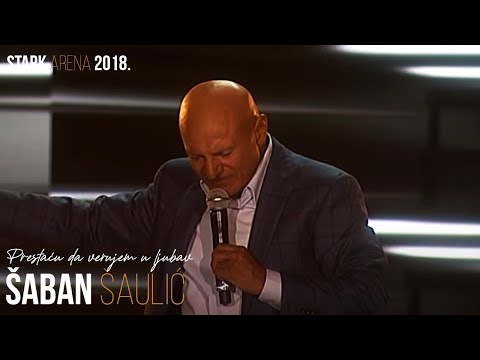 Saban Saulic - Prestacu da verujem u ljubav (STARK ARENA 2018.)