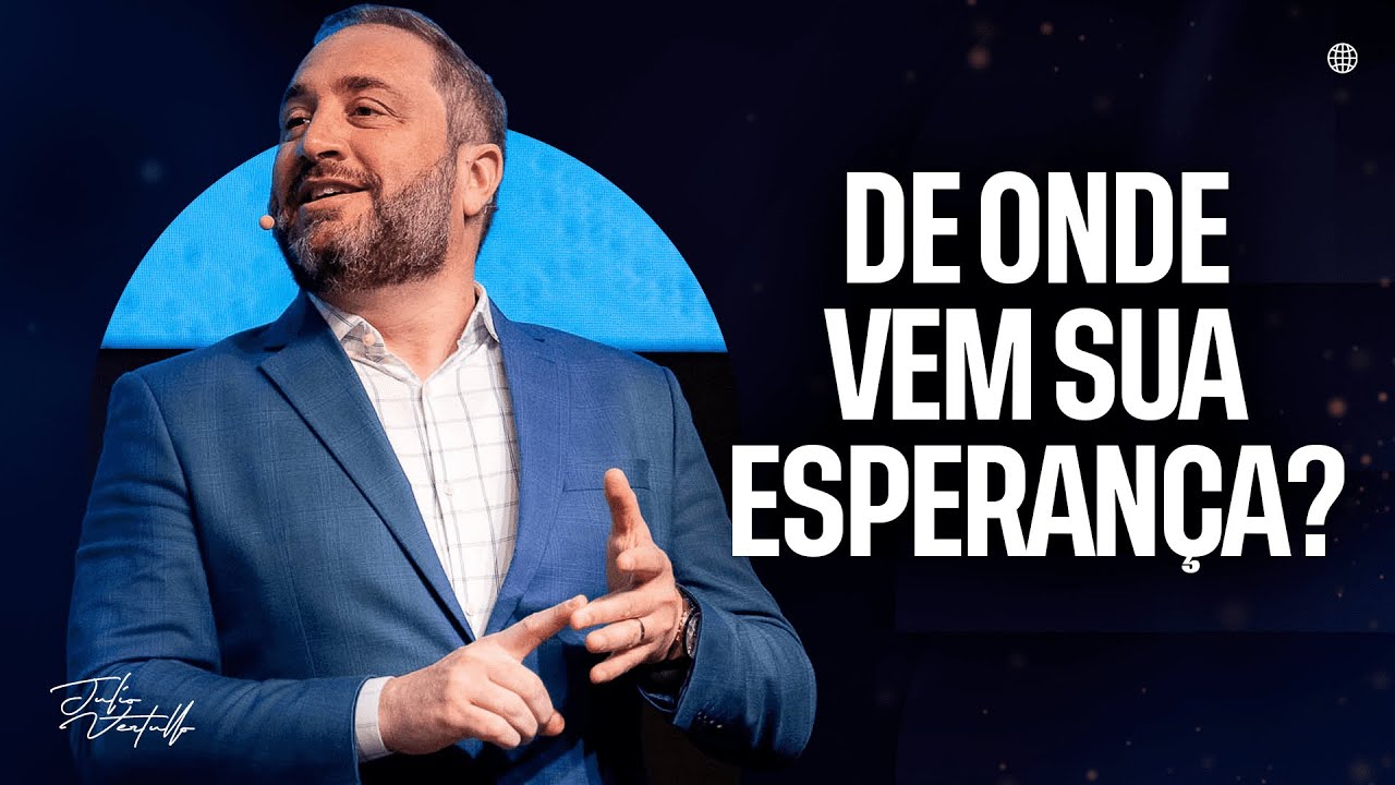 De onde vem a sua esperança? | Julio Vertullo