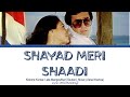 Shayad Meri Shaadi Ka Khayal Souten Full Song With Lyrics In Hindi English And Romanised