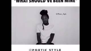 Poetic Style &quot;what should&#39;ve been mine&quot;