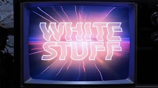 White Stuff Music Video