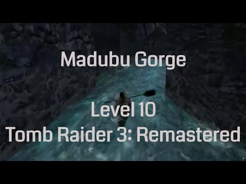 Madubu Gorge - Tomb Raider 3 Remastered (Level 10)