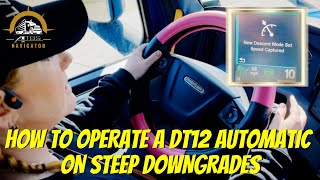 How to Operate a DT12 Automatic Transmission in a 2021 Freightliner Cascadia on Steep Downgrades
