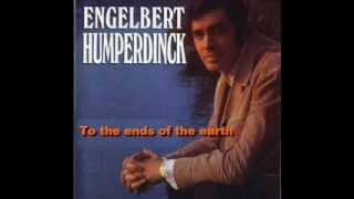 Engelbert Humperdinck ~ To the ends of the Earth