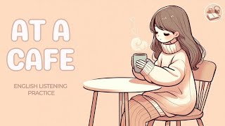 English Listening Practice - At a Café: Conversations for Daily Life