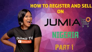 HOW TO REGISTER AND SELL ON JUMIA NIGERIA (Prt 1)