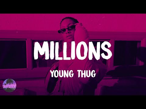 Young Thug - Millions (lyrics)