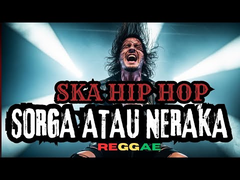 Cover Lagu Sorga atau Neraka - Reggae SKA Rock Hip Hop