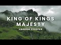King Of Kings Majesty By The Original Songwriter Jarrod Cooper