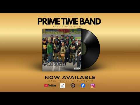 Prime Time Band 2025 - 2 Da Death of Me “AR” (Single)