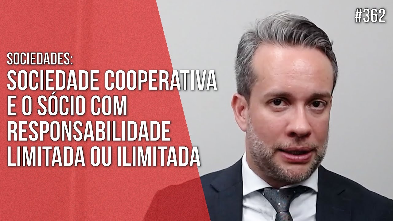 SOCIEDADE COOPERATIVA E O SÓCIO COM RESPONSABILIDADE LIMITADA OU ILIMITADA - Direito Societário