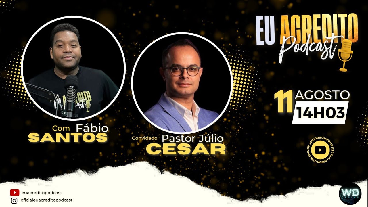 Pastor Júlio César | EU ACREDITO PODCAST #84